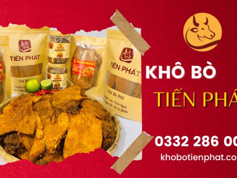 Khô Bò Tiến Phát - quà tặng lý tưởng cho bạn bè, người thân 